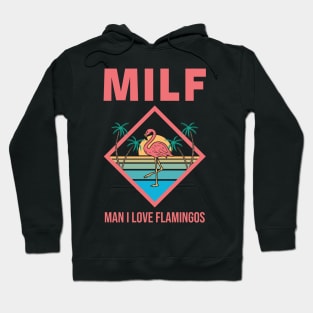 Milf Man I Love Flamingos Hoodie